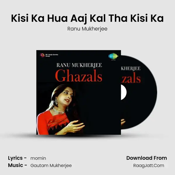 Kisi Ka Hua Aaj Kal Tha Kisi Ka Song mp3 | Ranu Mukherjee