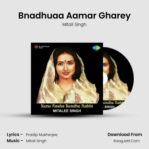 Bnadhuaa Aamar Gharey Song mp3 | Mitali Singh