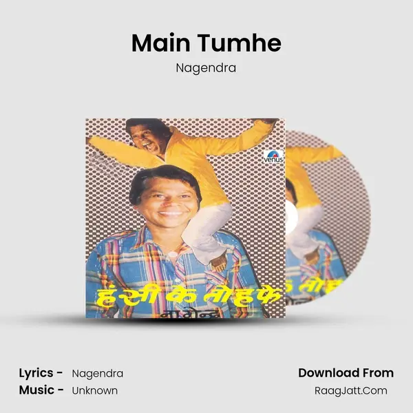 Main Tumhe Song mp3 | Nagendra