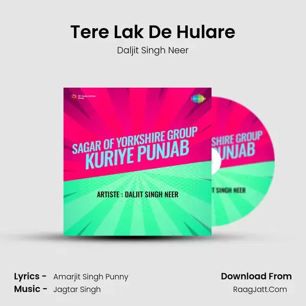 Tere Lak De Hulare Song mp3 | Daljit Singh Neer