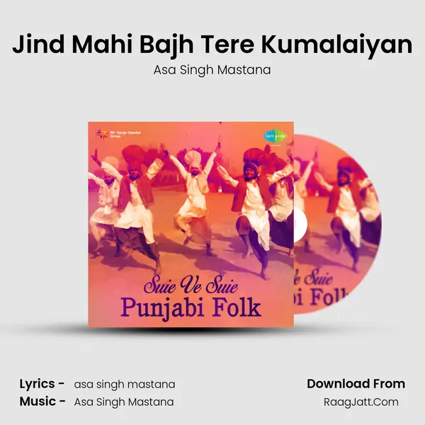 Jind Mahi Bajh Tere Kumalaiyan Song mp3 | Asa Singh Mastana