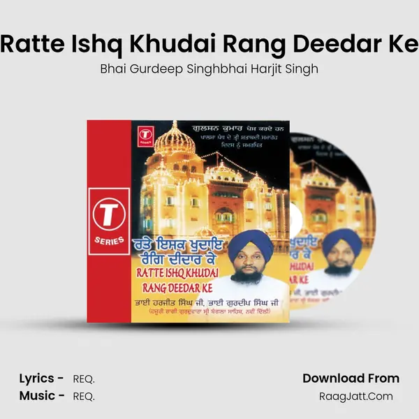 Ratte Ishq Khudai Rang Deedar Ke Song mp3 | Bhai Gurdeep Singhbhai Harjit Singh