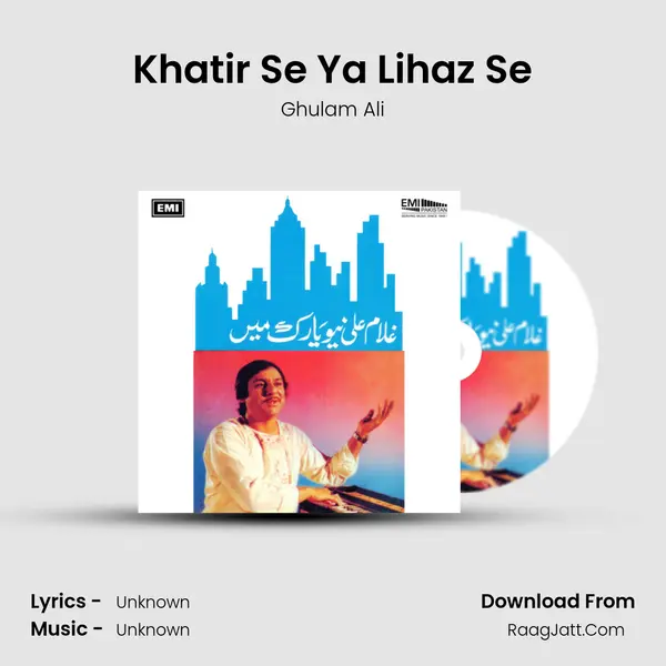 Khatir Se Ya Lihaz Se Song mp3 | Ghulam Ali