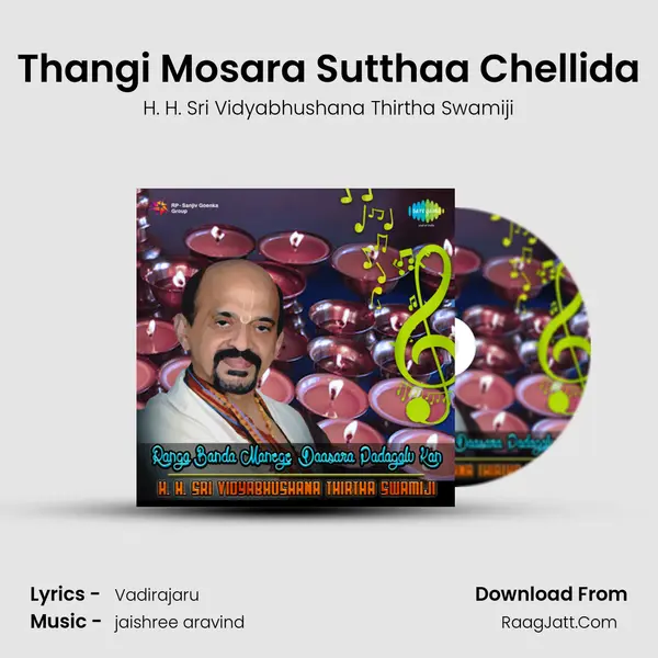 Thangi Mosara Sutthaa Chellida Song mp3 | H. H. Sri Vidyabhushana Thirtha Swamiji