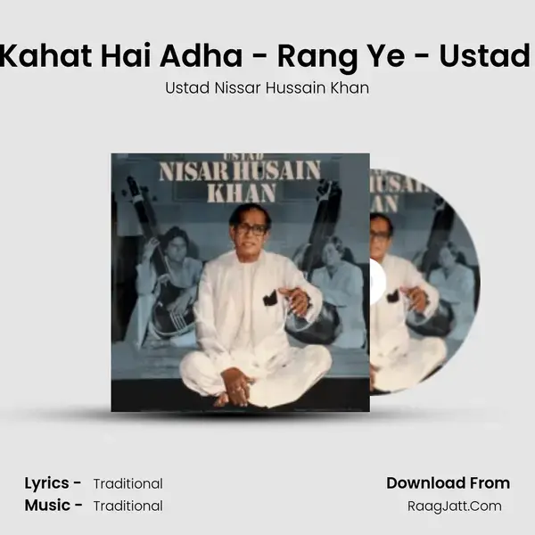 Desi Todi - Sanchi Kahat Hai Adha - Rang Ye - Ustad Nisar Husain Khan mp3 song