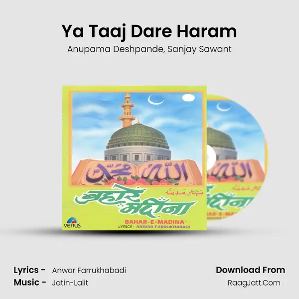 Ya Taaj Dare Haram Song mp3 | Anupama Deshpande