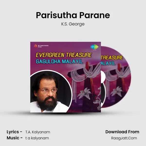 Parisutha Parane Song mp3 | K.S. George