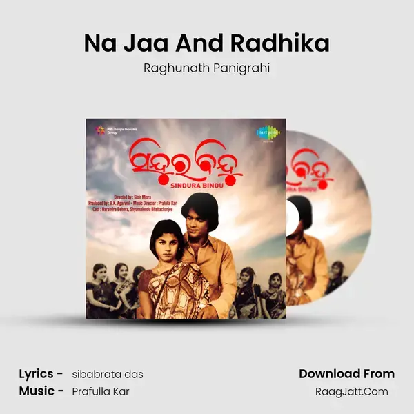 Na Jaa And Radhika Song mp3 | Raghunath Panigrahi