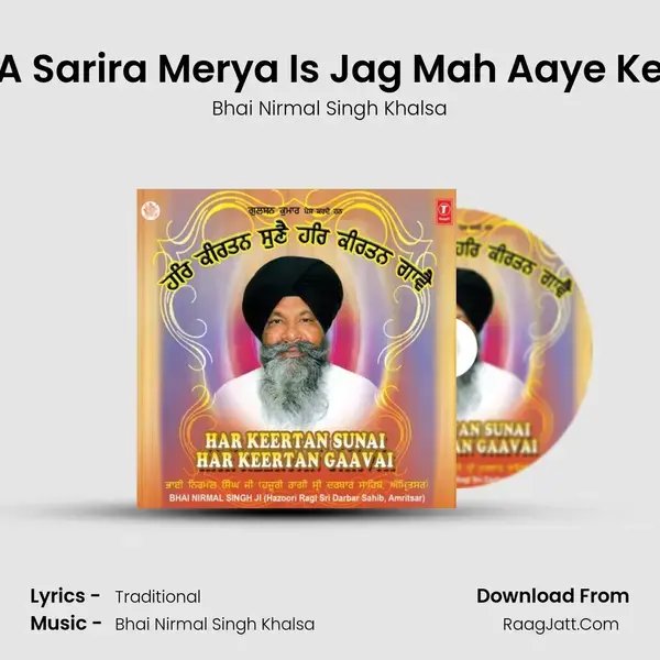 A Sarira Merya Is Jag Mah Aaye Ke Song mp3 | Bhai Nirmal Singh Khalsa