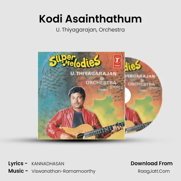 Kodi Asainthathum Song mp3 | U. Thiyagarajan