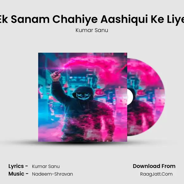 Ek Sanam Chahiye Aashiqui Ke Liye Song mp3 | Kumar Sanu