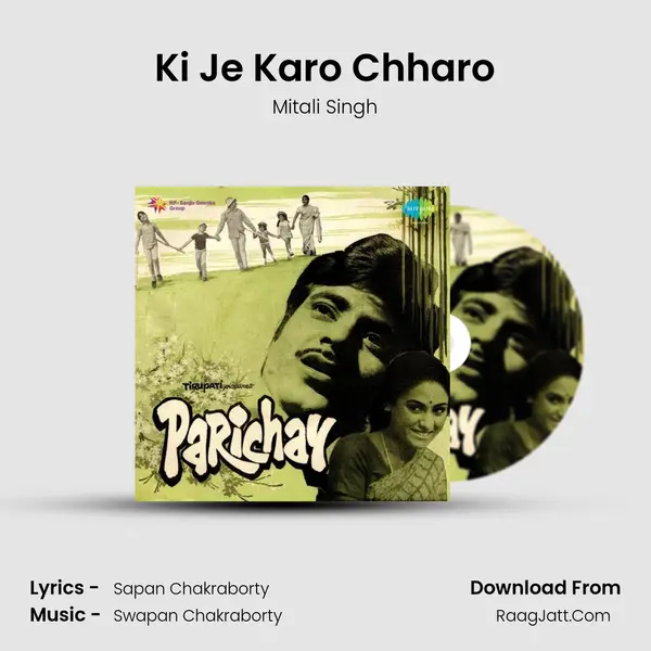 Ki Je Karo Chharo Song mp3 | Mitali Singh