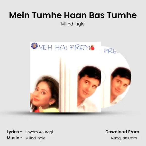 Mein Tumhe Haan Bas Tumhe Song mp3 | Milind Ingle