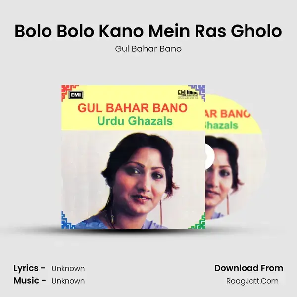 Bolo Bolo Kano Mein Ras Gholo Song mp3 | Gul Bahar Bano