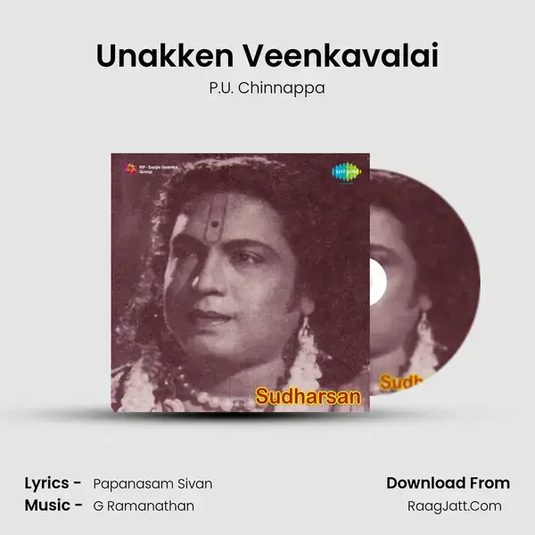 Unakken Veenkavalai Song mp3 | P.U. Chinnappa