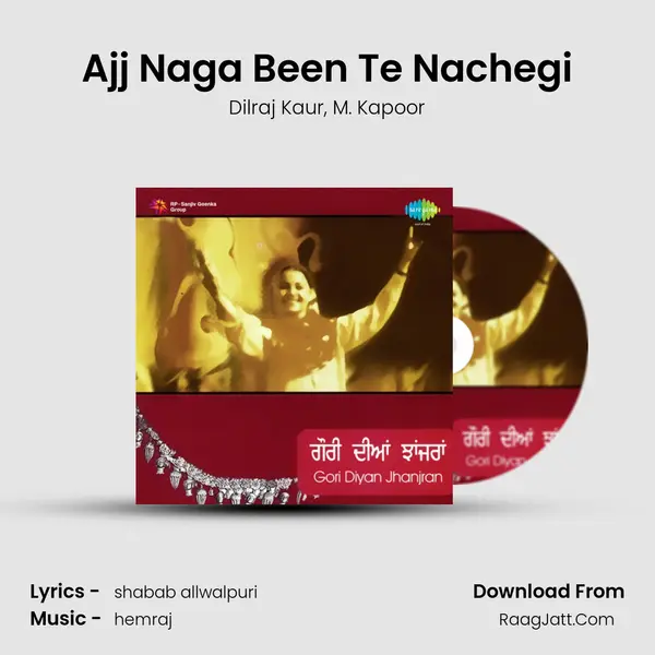 Ajj Naga Been Te Nachegi mp3 song