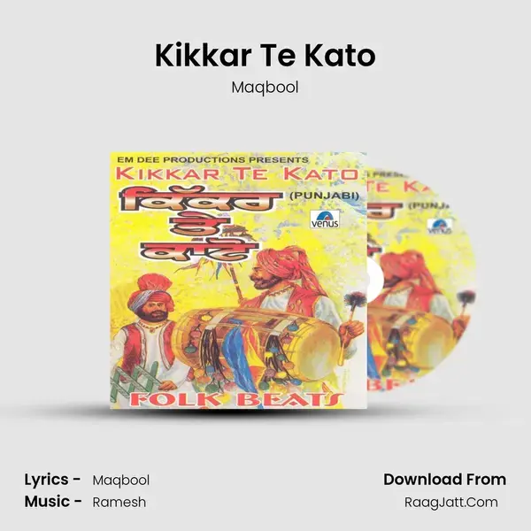 Kikkar Te Kato Song mp3 | Maqbool