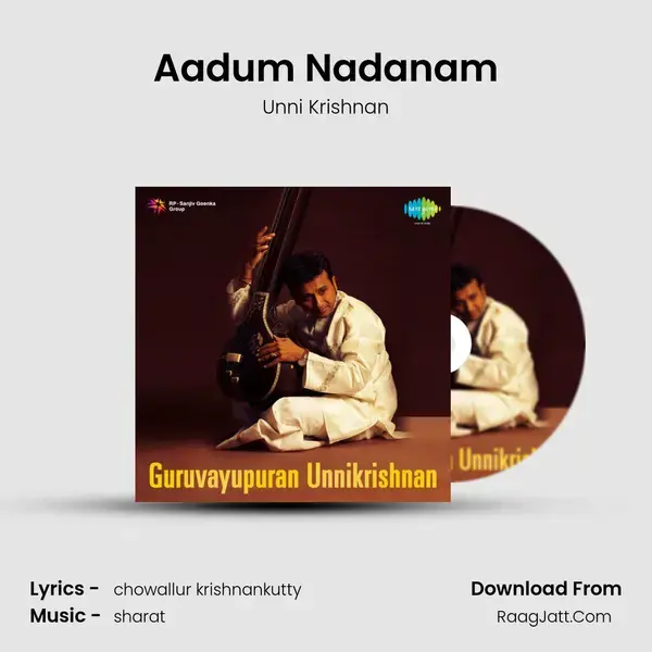 Aadum Nadanam Song mp3 | Unni Krishnan