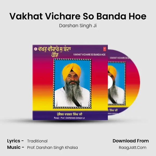 Vakhat Vichare So Banda Hoe - Darshan Singh Ji