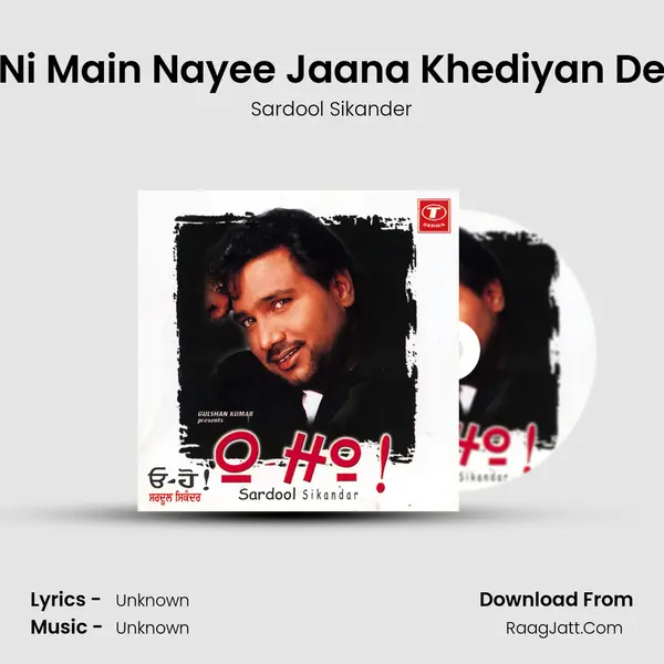 Ni Main Nayee Jaana Khediyan De Song mp3 | Sardool Sikander