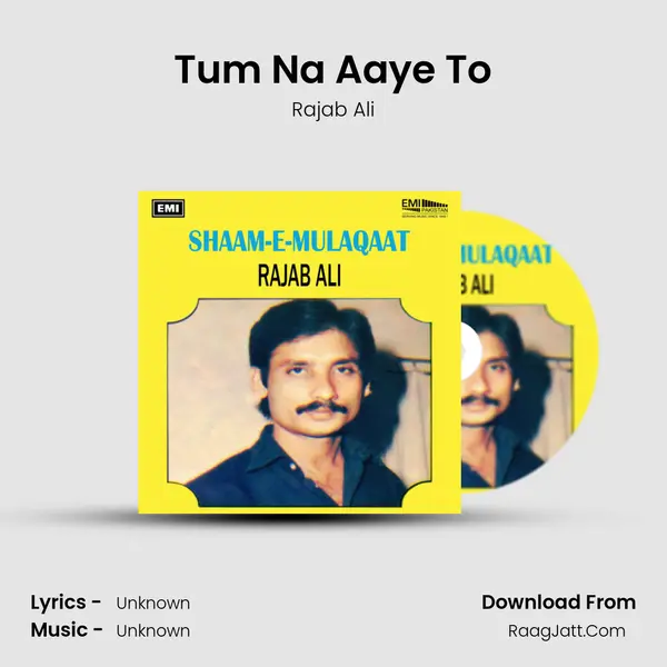 Tum Na Aaye To Song mp3 | Rajab Ali