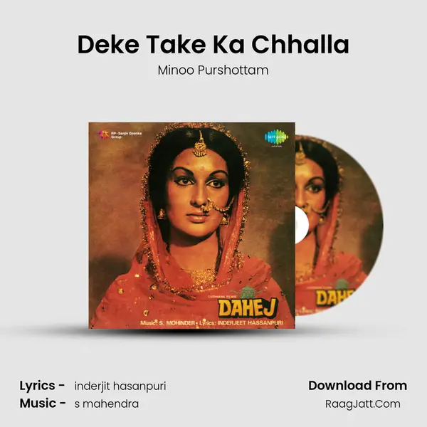 Deke Take Ka Chhalla Song mp3 | Minoo Purshottam