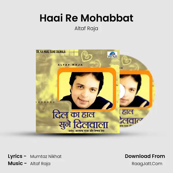 Haai Re Mohabbat Song mp3 | Altaf Raja