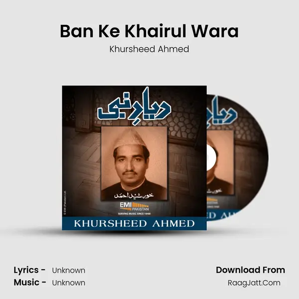 Ban Ke Khairul Wara Song mp3 | Khursheed Ahmed