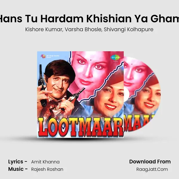 Hans Tu Hardam Khishian Ya Gham mp3 song