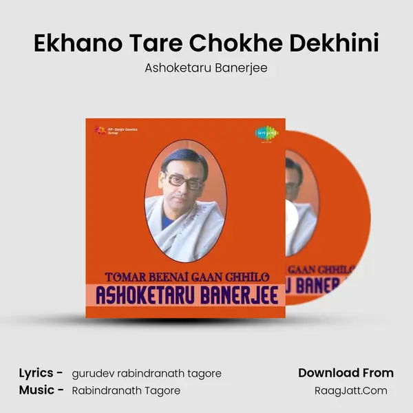 Ekhano Tare Chokhe Dekhini Song mp3 | Ashoketaru Banerjee