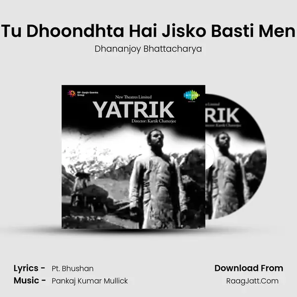 Tu Dhoondhta Hai Jisko Basti Men Song mp3 | Dhananjoy Bhattacharya