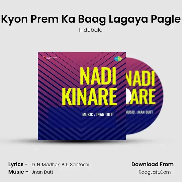 Kyon Prem Ka Baag Lagaya Pagle Song mp3 | Indubala