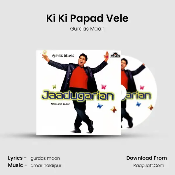 Ki Ki Papad Vele Song mp3 | Gurdas Maan