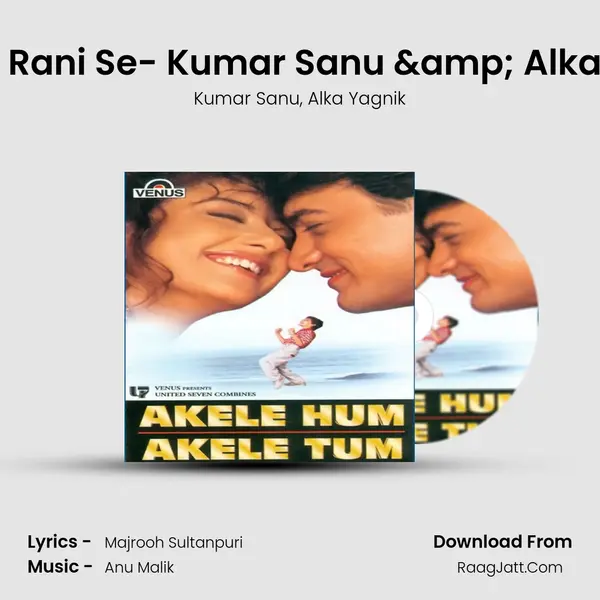 Raja Ko Rani Se- Kumar Sanu & Alka Yagnik Song mp3 | Kumar Sanu