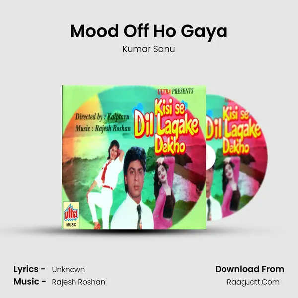 Mood Off Ho Gaya Song mp3 | Kumar Sanu