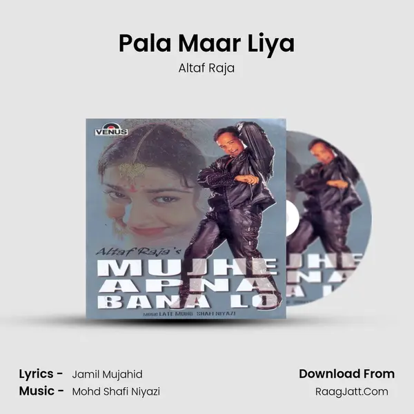 Pala Maar Liya Song mp3 | Altaf Raja