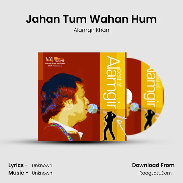 Jahan Tum Wahan Hum Song mp3 | Alamgir Khan