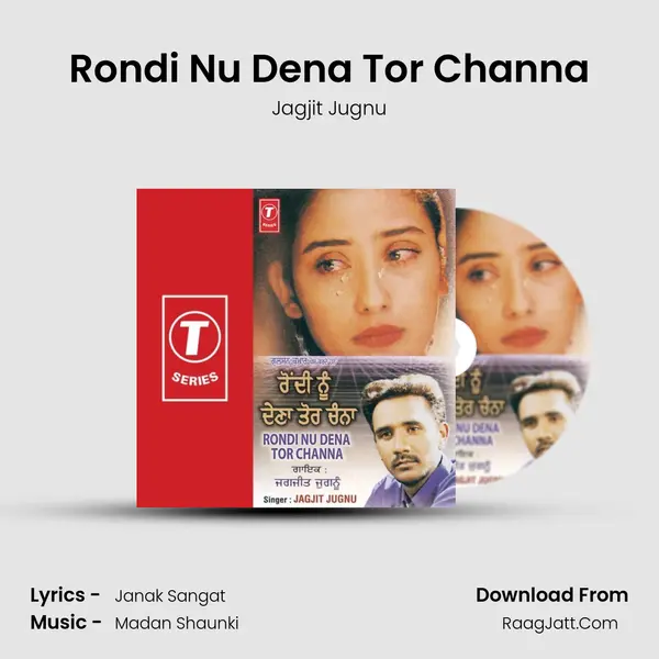 Rondi Nu Dena Tor Channa Song mp3 | Jagjit Jugnu