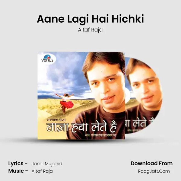 Aane Lagi Hai Hichki Song mp3 | Altaf Raja