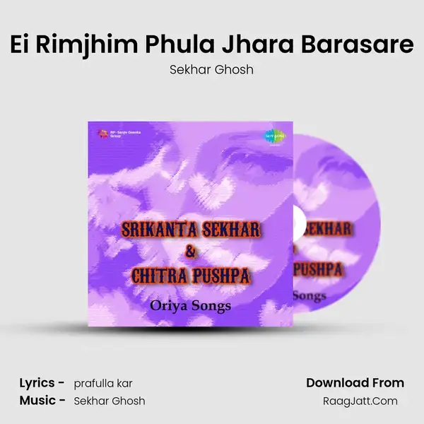 Ei Rimjhim Phula Jhara Barasare Song mp3 | Sekhar Ghosh