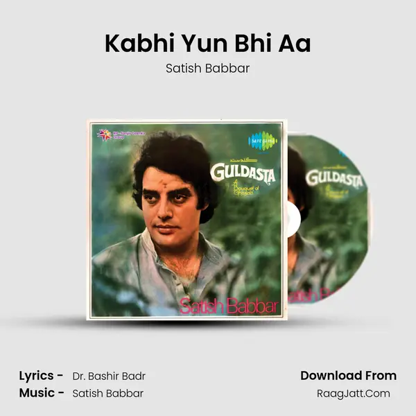 Kabhi Yun Bhi Aa Song mp3 | Satish Babbar