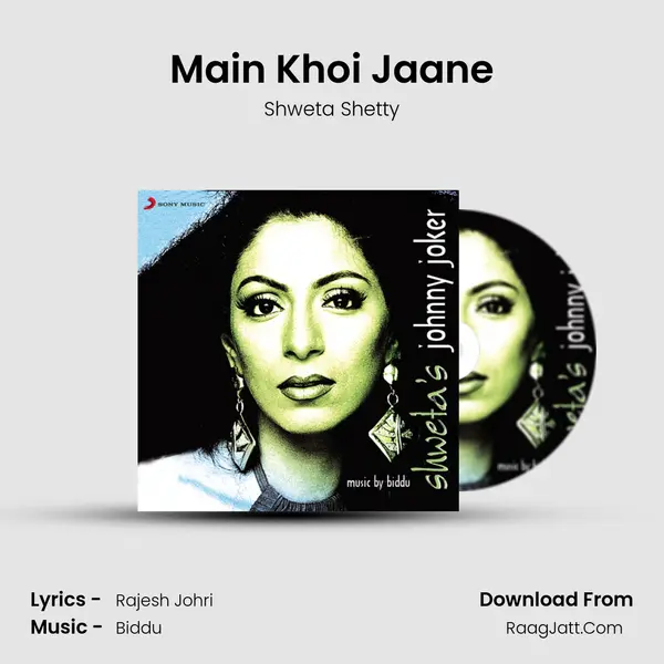 Main Khoi Jaane Song mp3 | Shweta Shetty