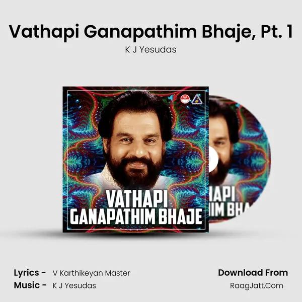 Vathapi Ganapathim Bhaje, Pt. 1 Song mp3 | K J Yesudas