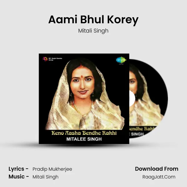 Aami Bhul Korey Song mp3 | Mitali Singh