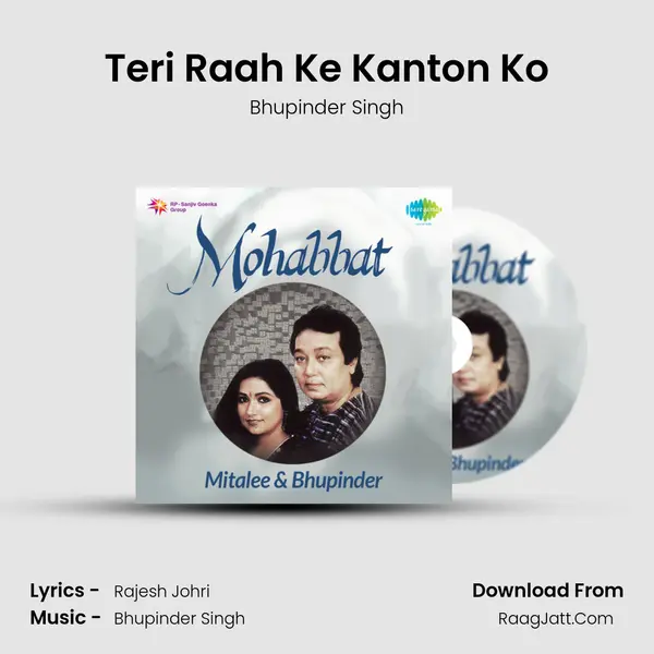 Teri Raah Ke Kanton Ko Song mp3 | Bhupinder Singh