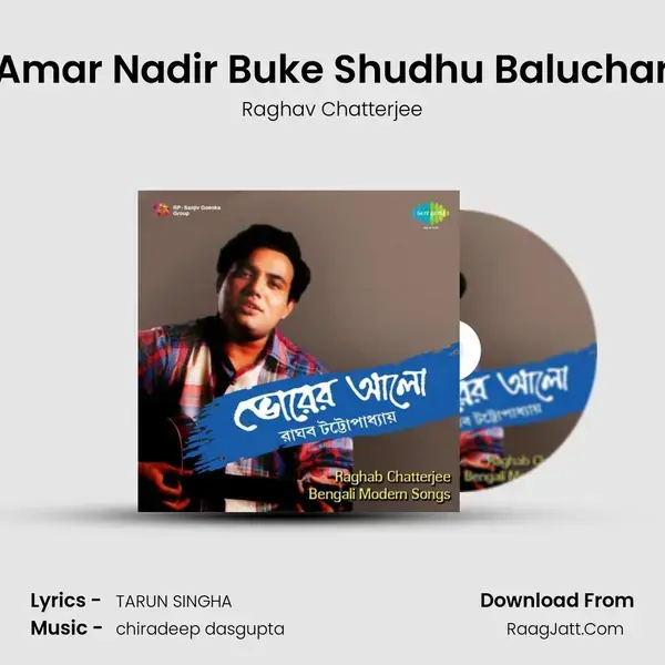 Amar Nadir Buke Shudhu Baluchar Song mp3 | Raghav Chatterjee