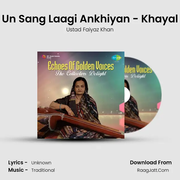 Un Sang Laagi Ankhiyan - Khayal Song mp3 | Ustad Faiyaz Khan