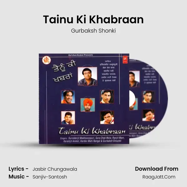 Tainu Ki Khabraan Song mp3 | Gurbaksh Shonki