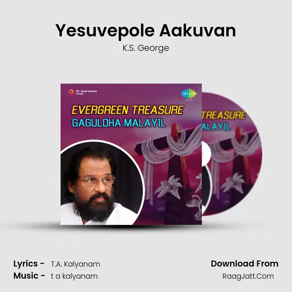 Yesuvepole Aakuvan Song mp3 | K.S. George