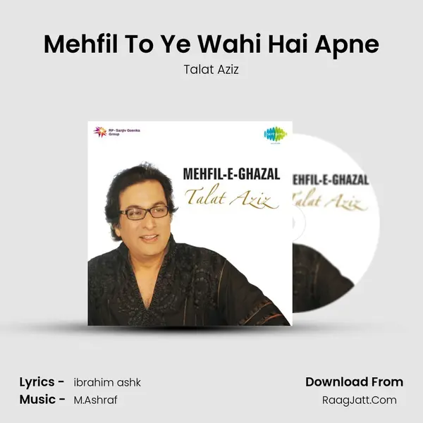 Mehfil To Ye Wahi Hai Apne Song mp3 | Talat Aziz